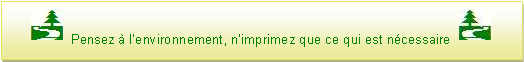 Zone de Texte: ￼ Pensez  lenvironnement, nimprimez que ce qui est ncessaire ￼